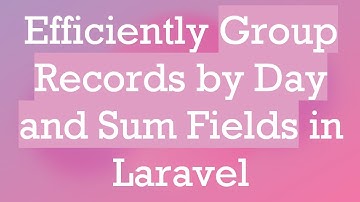 Efficiently Group Records by Day and Sum Fields in Laravel