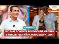 Leo Dias comenta polêmica de Virginia e Vini Jr.: "Ela não chora, ela fatura" | Melhor da Tarde