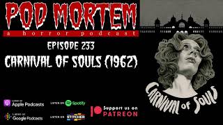 Pod Mortem | Episode 233 - Carnival of Souls (1962) [Audio Only]