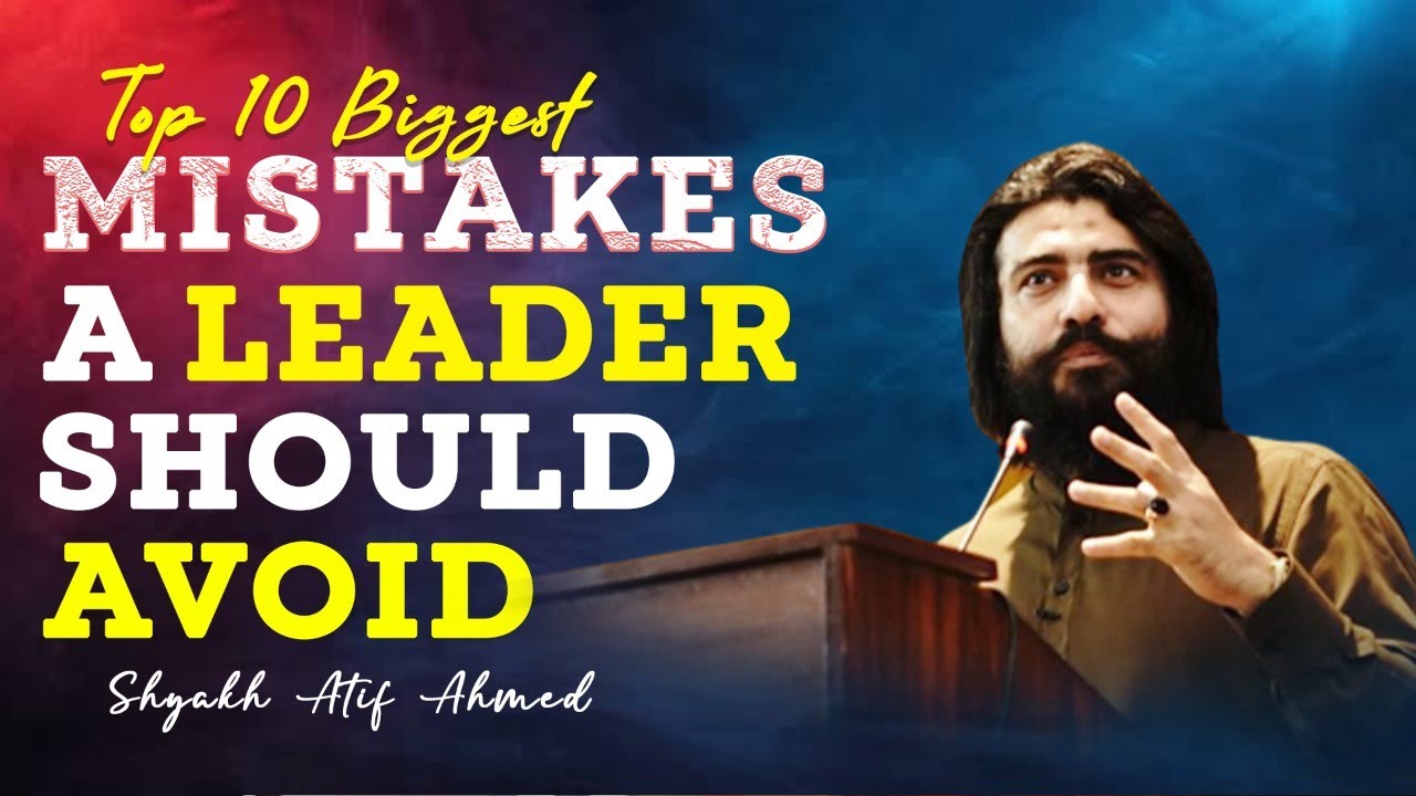 Top 10 Biggest Mistakes A Leader Should Avoid | Shaykh Atif Ahmed | Al-Midrar Institute