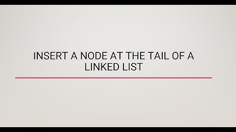 Insert a Node at the Tail of a Linked List
