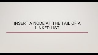 Insert a Node at the Tail of a Linked List