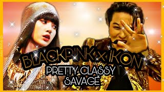 BLACKPINK x IKON - PRETTY CLASSY SAVAGE (K-POP MASHUP)