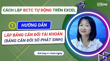 Cách Lập Báo Cáo Tài Chính Tự Động Trên Excel|Bài 1: Công Thức Lập Bảng Cân Đối Tài Khoản