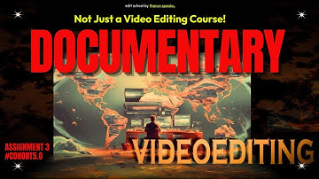 Not just a Video Editing course DOCUMENTARY @TharunSpeaks assignment 3 #cohort5.0