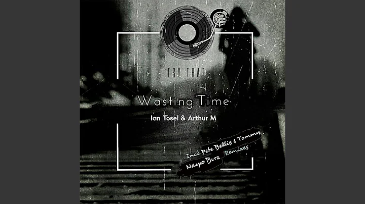 Wasting Time (Pete Bellis & Tommy Remix)