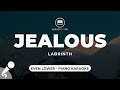 Jealous - Labrinth (Even Lower - Piano Karaoke)