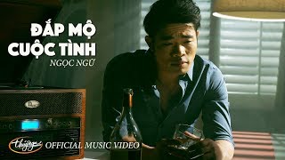 Video thumbnail of "Ngọc Ngữ - Đắp Mộ Cuộc Tình (Official Music Video)"