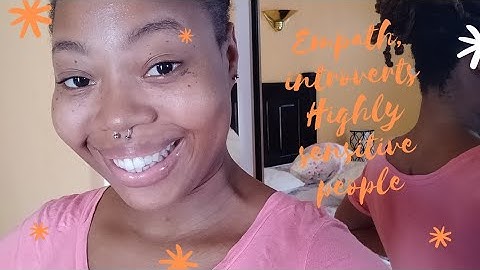 The difference between introverts empaths and highly sensitive people