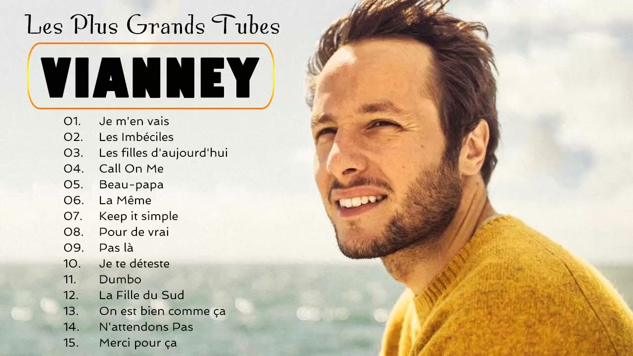 Meilleures Chansons De L'album Vianney  Chansons Les Plus Réussies Vianney  