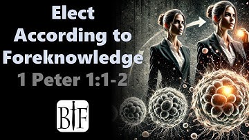 Elect According to Foreknowledge | 1 Peter 1:1-2