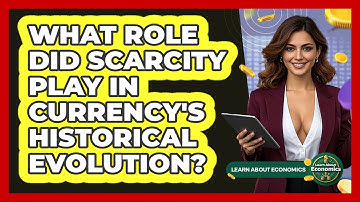 What Role Did Scarcity Play In Currency