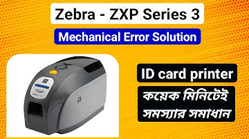 Zebra zxp series 3 - Mechanical Error সমাধান আপনার কাছেই || How To Fix Mechanical Error Problem