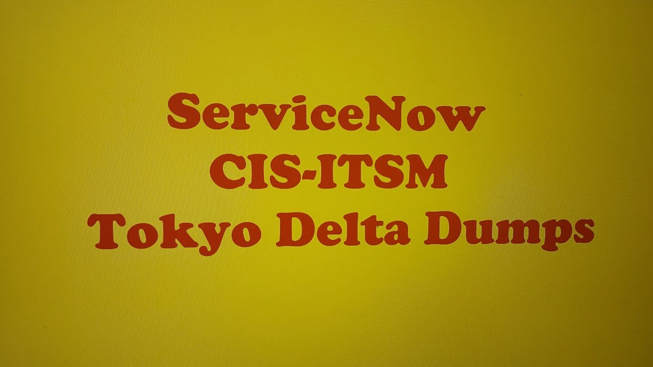 snow-cis-itsm-servicenow-cis-itsm-tokyo-delta-dumps-youtube