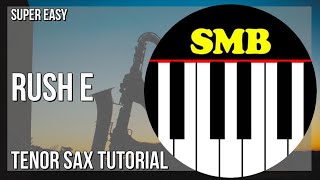 SUPER EASY: How to play RUSH E  by Sheet Music Boss on Tenor Sax (Tutorial)