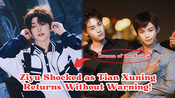Tian Xuning’s Surprise Entrance Leaves Ziyu Frozen! Fans Lose Their Minds!