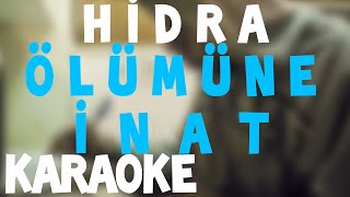 Hidra - Ölümüne İnat Karaoke