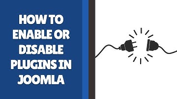 How to Enable or Disable Plugins in Joomla