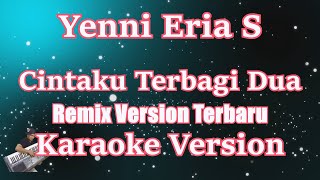 Cintaku Terbagi Dua Remix - Yenni Eria S [Karaoke] | CBerhibur