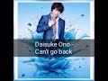 Daisuke Ono - Can't go back (sub español)