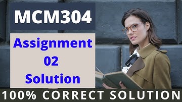 MCM304 Assignment 2 Solution 2021 | #EasyLearningClub