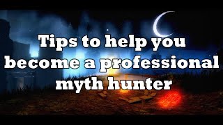 Tips To Help You Become A Professional Myth Hunter