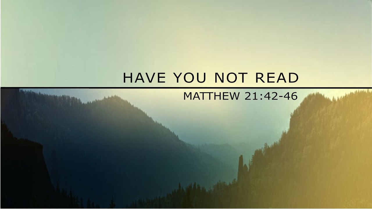 Matthew 21:42-46 Have You Not Read - YouTube