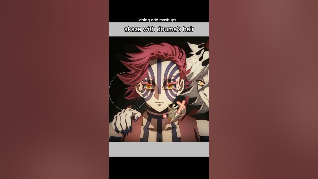Akaza with doumas hair Demon slayer YouTube