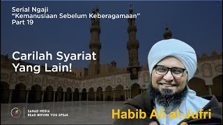 Carilah Syariat Yang Lain! | Serial Kemanusiaan Sebelum Keberagamaan Part 19