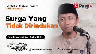 SURGA YANG TIDAK DIRINDUKAN | Ustadz Ammi Nur Baits, B.A