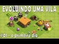 Evoluindo uma vila #01 - O primeiro dia!