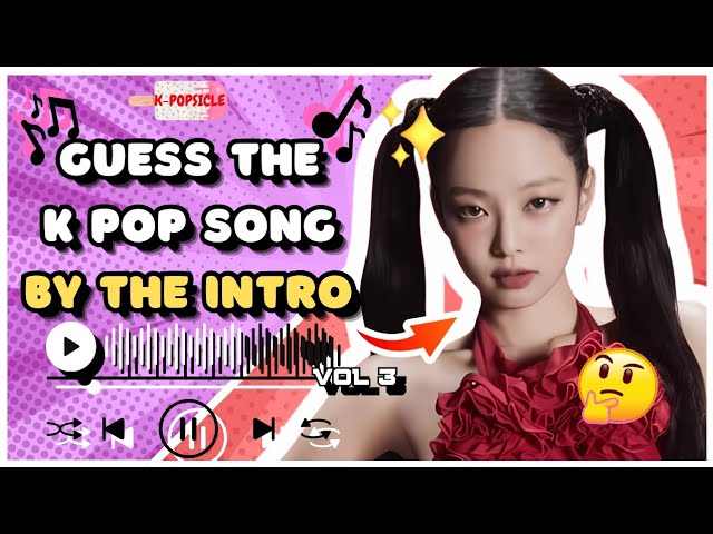 Guess The K Pop Song By The Intro Vol 3 class=