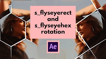 s_flyseyerect and s_flyseyehex rotation - *rare/unique* after effects tutorial