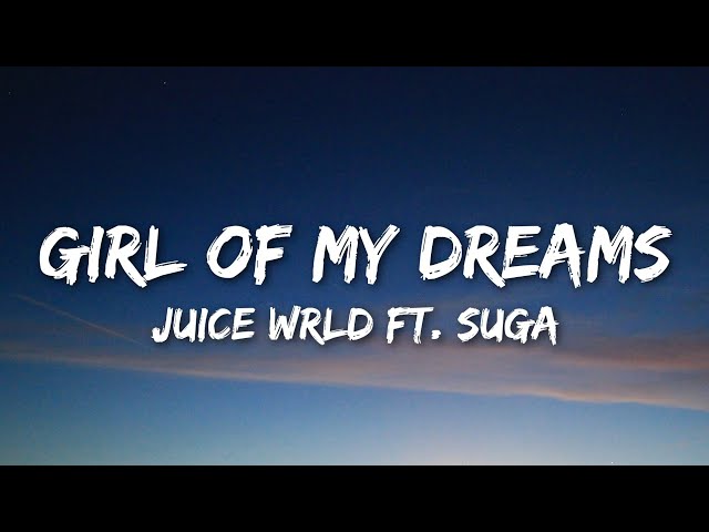 Juice WRLD ft. Suga (BTS) - Girl of my dreams (Lyrics) class=