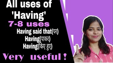 Use of having in english grammar & speaking /having के सभी use/8 different uses
