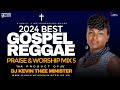 BEST GOSPEL REGGAE WORSHIP MIX 2024 - Dj Kevin Thee Minister