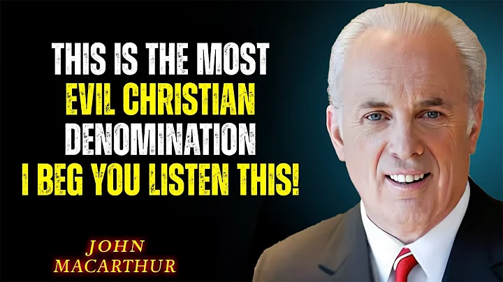This Is the Most Evil Christian Denomination | John MacArthur