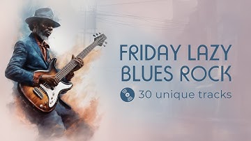 Friday Lazy Blues Rock. Slow background music to relax after work