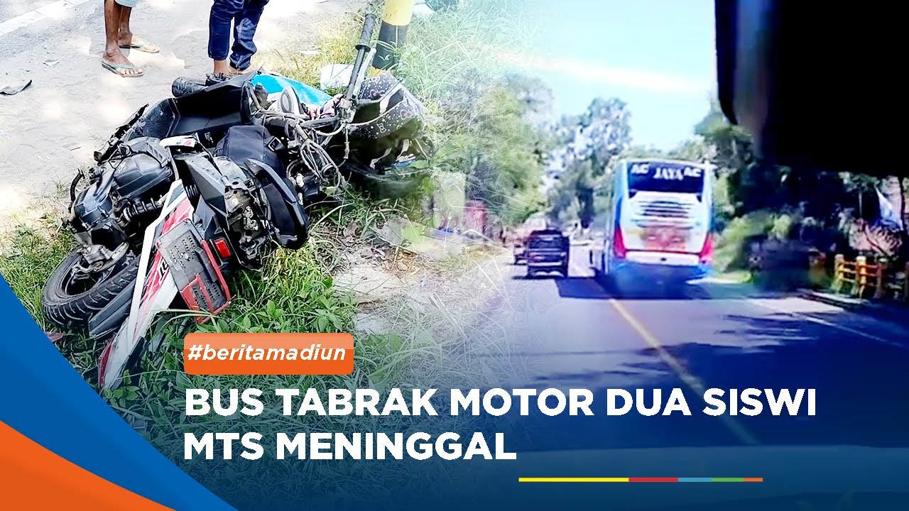 MADIUN - Bus Tabrak Motor Dua Siswi MTS Meninggal
