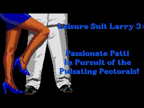 [NSFW] Leisure Suit Larry 3: Passionate Patti in Pursuit of the Pulsating Pectorals! [01]