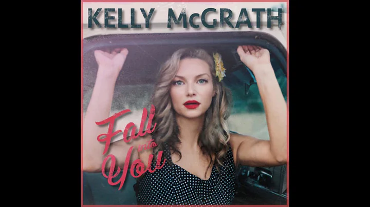 Kelly McGrath  Fall Into You
