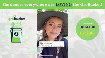 Gardeners are LOVING the GroBucket!