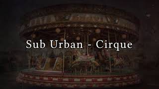 Video thumbnail of "Sub Urban - Cirque (Lyrics / Letra) ⚡"