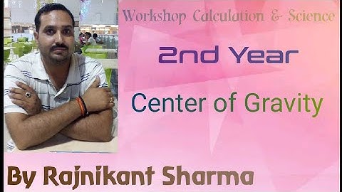 Workshop Calculation & Science | 2nd Year | Center Of Gravity Part-01 | By Rajnikant Sharma