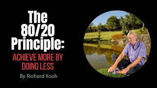 The 80/20 Principle: Achieve More by Doing Less By Richard Koch