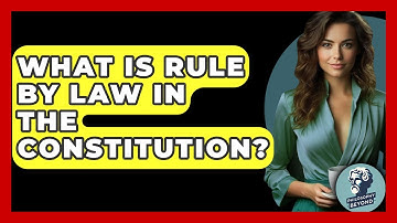 What Is Rule By Law In The Constitution? - Philosophy Beyond
