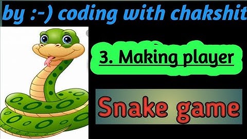 Making Player || Snake game || part -3