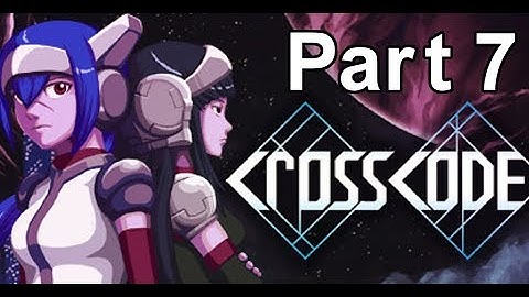 CrossCode - Part 7: It