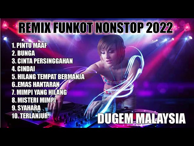 DJ PINTU MAAF VS BUNGA NONSTOP REMIX FUNKOT 2022 DUGEM MALAYSIA class=