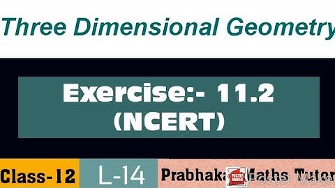 || L-14 || Class-12 || 3-D || Exercise:- 11.2 || NCERT || Three Dimensional Geometry ||